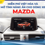 Phần Mềm Tiếng Việt và Mở Các Tính Năng Ẩn cho Xe Mazda